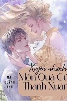 Xuyên Nhanh: Món Quà Của Thanh Xuân (1)